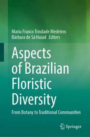 Aspects of Brazilian Floristic Diversity: From Botany to Traditional Communities de Maria Franco Trindade Medeiros