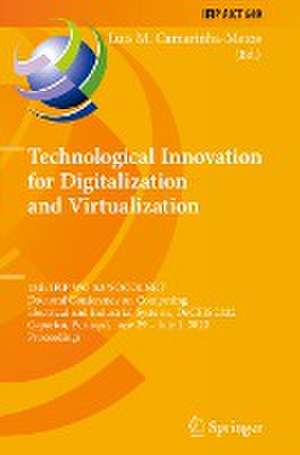 Technological Innovation for Digitalization and Virtualization: 13th IFIP WG 5.5/SOCOLNET Doctoral Conference on Computing, Electrical and Industrial Systems, DoCEIS 2022, Caparica, Portugal, June 29 – July 1, 2022, Proceedings de Luis M. Camarinha-Matos