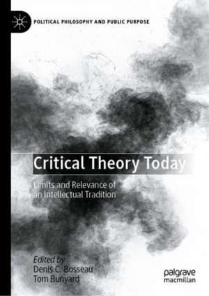 Critical Theory Today: On the Limits and Relevance of an Intellectual Tradition de Denis C. Bosseau