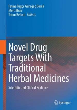 Novel Drug Targets With Traditional Herbal Medicines: Scientific and Clinical Evidence de Fatma Tuğçe Gürağaç Dereli