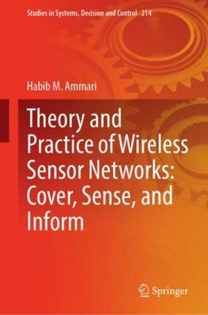 Theory and Practice of Wireless Sensor Networks: Cover, Sense, and Inform de Habib M. Ammari