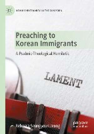 Preaching to Korean Immigrants: A Psalmic-Theological Homiletic de Rebecca Seungyoun Jeong