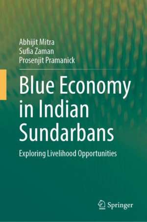 Blue Economy in Indian Sundarbans: Exploring Livelihood Opportunities de Abhijit Mitra