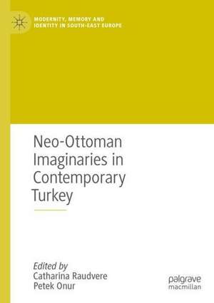 Neo-Ottoman Imaginaries in Contemporary Turkey de Catharina Raudvere