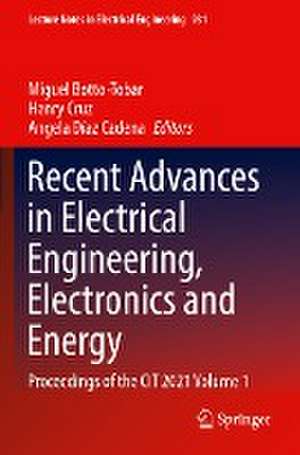 Recent Advances in Electrical Engineering, Electronics and Energy: Proceedings of the CIT 2021 Volume 1 de Miguel Botto-Tobar