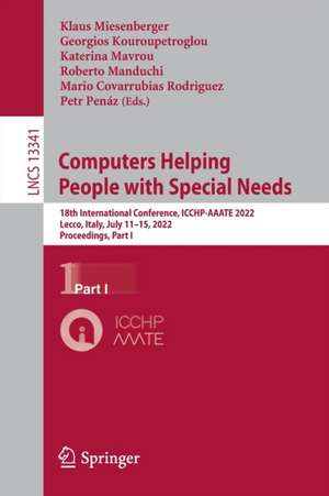 Computers Helping People with Special Needs: 18th International Conference, ICCHP-AAATE 2022, Lecco, Italy, July 11–15, 2022, Proceedings, Part I de Klaus Miesenberger