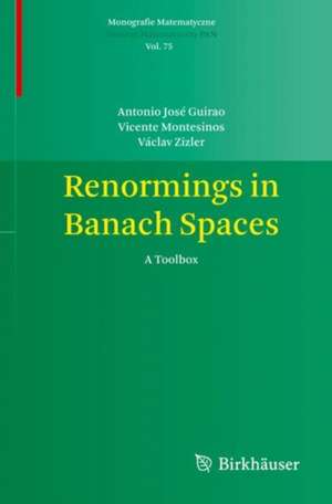 Renormings in Banach Spaces: A Toolbox de Antonio José Guirao