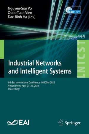 Industrial Networks and Intelligent Systems: 8th EAI International Conference, INISCOM 2022, Virtual Event, April 21–22, 2022, Proceedings de Nguyen-Son Vo