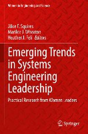 Emerging Trends in Systems Engineering Leadership: Practical Research from Women Leaders de Alice F. Squires