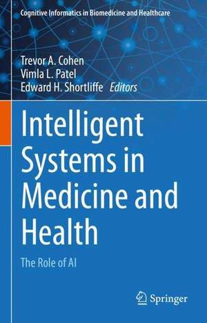 Intelligent Systems in Medicine and Health: The Role of AI de Trevor A. Cohen