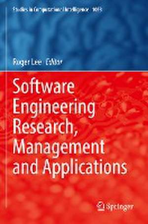 Software Engineering Research, Management and Applications de Roger Lee