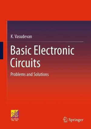 Basic Electronic Circuits: Problems and Solutions de K. Vasudevan