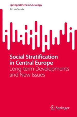 Social Stratification in Central Europe: Long-term Developments and New Issues de Jiří Večerník