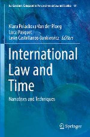 International Law and Time: Narratives and Techniques de Klara Polackova Van der Ploeg