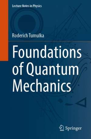 Foundations of Quantum Mechanics de Roderich Tumulka