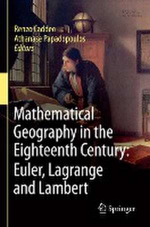 Mathematical Geography in the Eighteenth Century: Euler, Lagrange and Lambert de Renzo Caddeo