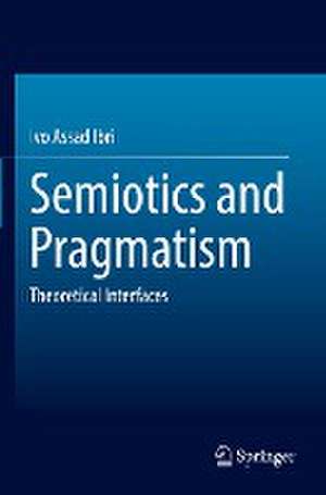 Semiotics and Pragmatism: Theoretical Interfaces de Ivo Assad Ibri