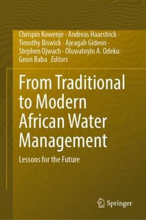 From Traditional to Modern African Water Management: Lessons for the Future de Chrispin Kowenje