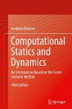 Computational Statics and Dynamics: An Introduction Based on the Finite Element Method de Andreas Öchsner