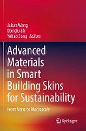 Advanced Materials in Smart Building Skins for Sustainability: From Nano to Macroscale de Julian Wang