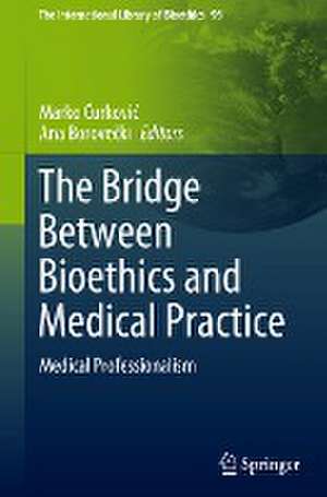 The Bridge Between Bioethics and Medical Practice: Medical Professionalism de Marko Ćurković