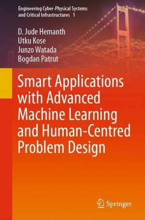 Smart Applications with Advanced Machine Learning and Human-Centred Problem Design de D. Jude Hemanth