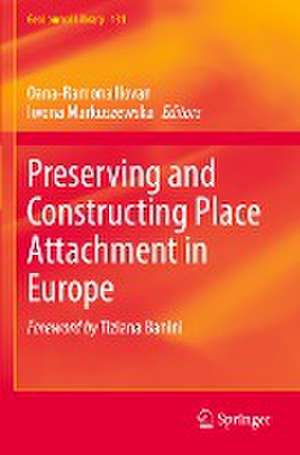 Preserving and Constructing Place Attachment in Europe de Oana-Ramona Ilovan