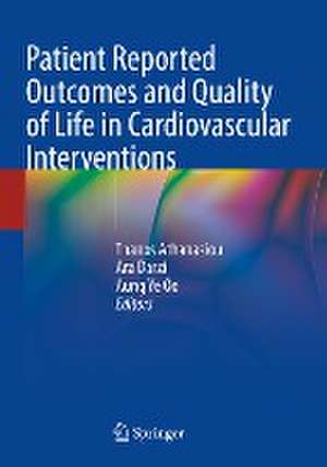 Patient Reported Outcomes and Quality of Life in Cardiovascular Interventions de Thanos Athanasiou