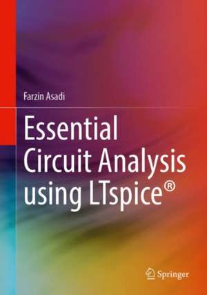 Essential Circuit Analysis using LTspice® de Farzin Asadi