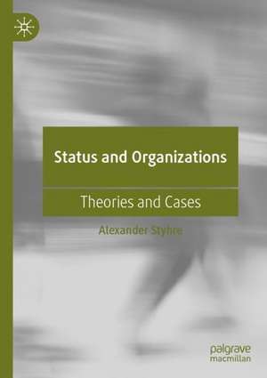 Status and Organizations: Theories and Cases de Alexander Styhre