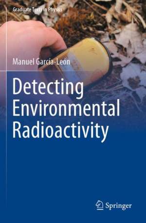 Detecting Environmental Radioactivity de Manuel García-León