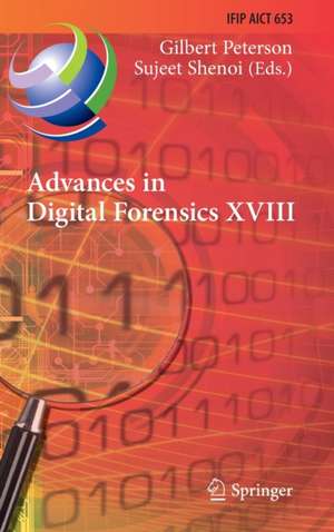 Advances in Digital Forensics XVIII: 18th IFIP WG 11.9 International Conference, Virtual Event, January 3–4, 2022, Revised Selected Papers de Gilbert Peterson