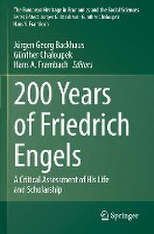 200 Years of Friedrich Engels: A Critical Assessment of His Life and Scholarship de Jürgen Georg Backhaus