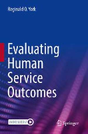 Evaluating Human Service Outcomes de Reginald O. York