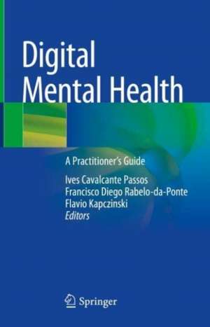 Digital Mental Health: A Practitioner's Guide de Ives Cavalcante Passos