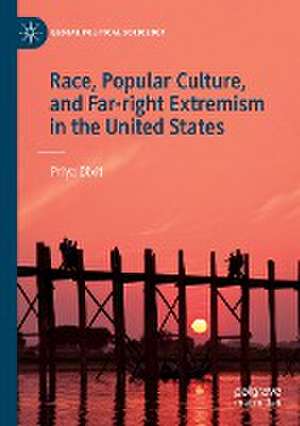 Race, Popular Culture, and Far-right Extremism in the United States de Priya Dixit