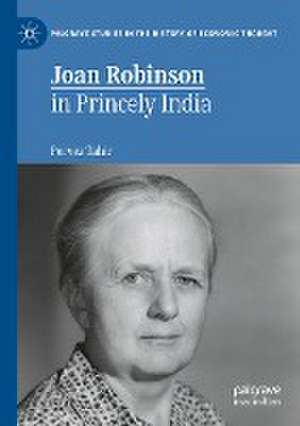 Joan Robinson in Princely India de Pervez Tahir