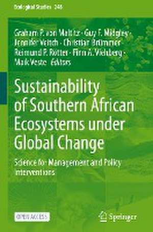 Sustainability of Southern African Ecosystems under Global Change: Science for Management and Policy Interventions de Graham P. von Maltitz