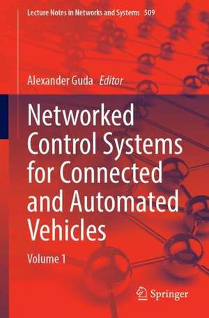 Networked Control Systems for Connected and Automated Vehicles: Volume 1 de Alexander Guda