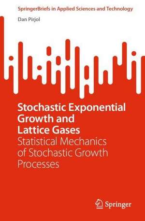 Stochastic Exponential Growth and Lattice Gases: Statistical Mechanics of Stochastic Compounding Processes de Dan Pirjol