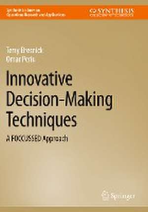Innovative Decision-Making Techniques: A FOCCUSSED Approach de Terry Bresnick