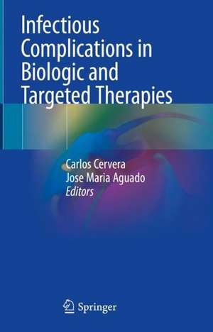 Infectious Complications in Biologic and Targeted Therapies de Carlos Cervera