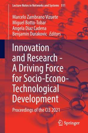 Innovation and Research - A Driving Force for Socio-Econo-Technological Development: Proceedings of the CI3 2021 de Marcelo Zambrano Vizuete