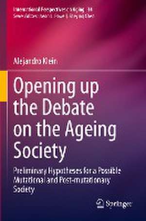 Opening up the Debate on the Aging Society: Preliminary Hypotheses for a Possible Mutational and Post-mutationary Society de Alejandro Klein