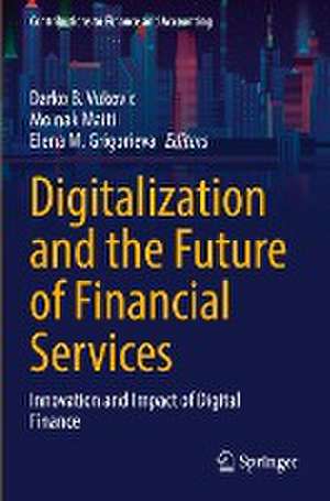 Digitalization and the Future of Financial Services: Innovation and Impact of Digital Finance de Darko B. Vukovic