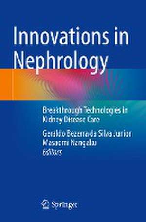 Innovations in Nephrology: Breakthrough Technologies in Kidney Disease Care de Geraldo Bezerra da Silva Junior