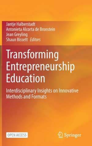 Transforming Entrepreneurship Education: Interdisciplinary Insights on Innovative Methods and Formats de Jantje Halberstadt