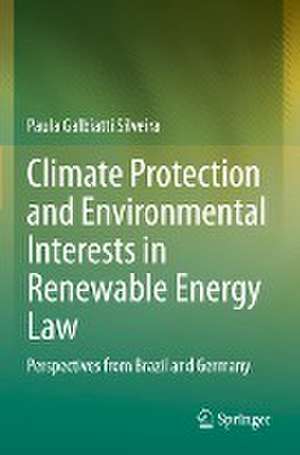 Climate Protection and Environmental Interests in Renewable Energy Law: Perspectives from Brazil and Germany de Paula Galbiatti Silveira