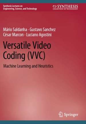 Versatile Video Coding (VVC): Machine Learning and Heuristics de Mário Saldanha