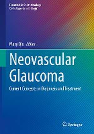 Neovascular Glaucoma: Current Concepts in Diagnosis and Treatment de Mary Qiu